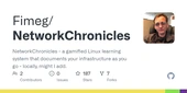 GitHub - Fimeg/NetworkChronicles: NetworkChronicles - a gamified Linux learning system that documents your infrastructure as you go - locally, might I add.