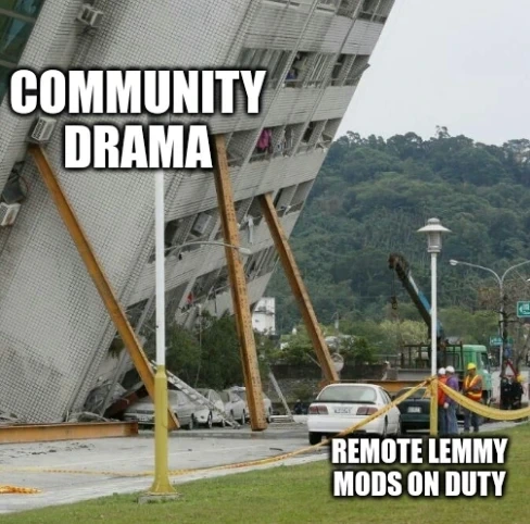 Building leaning hard "Community drama" towards cars "Remote Lemmy mods on duty"