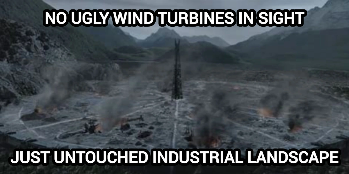 Image of industrialized Isengard captioned with "No ugly wind turbines in sight, only untouched industrial landscape"