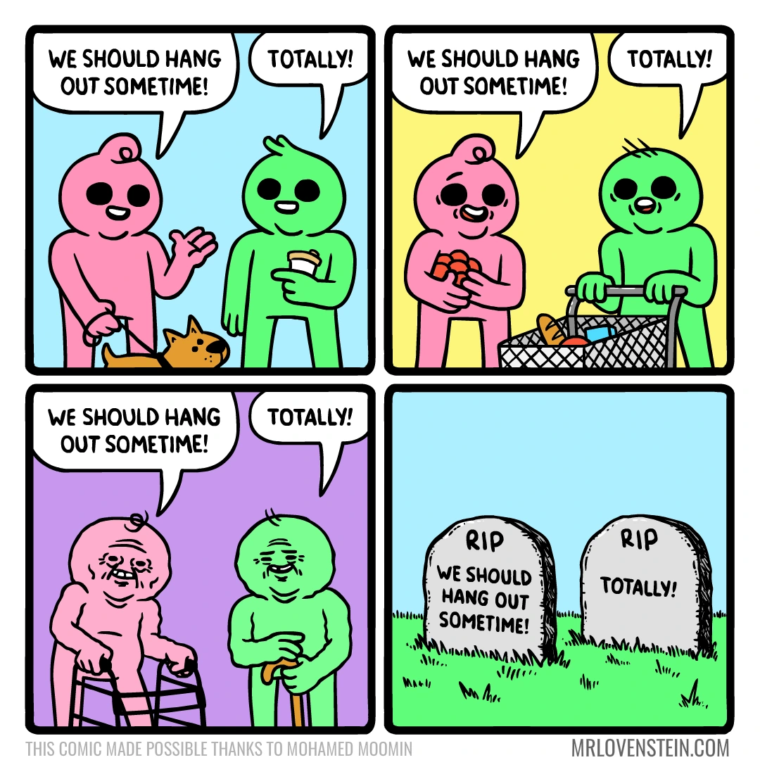 We should hang out sometime!