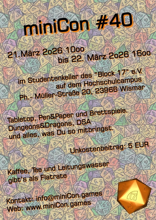 Flyer/Plakat für die 40. miniCon in Wismar. Es ist eine Rollenspiel- und Tabletopveranstaltung vom 21.März 2026 10:00 Uhr bis zum 22. März 2026 16:00 Uhr. Es wird Dungeons&Dragons gespielt. Es wird DSA (Das Schwarze Auge) gespielt und es werden alle Brettspiele, Gesellschaftsspiele und andere Tabletop- und Rollenspiele gespielt, die von den teilnehmenden Personen mitgebracht bzw. zur Verfügung gestellt werden. Zur Teilnahme muss ein Unkostenbeitrag in Höhe von 5 Euro entrichtet werden, dafür sind Tee, Kaffee und natürlich stilles Wasser inklusive. Weitere Informationen gibt es unter https://minicon.games/