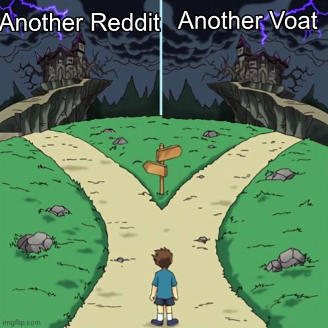 Crossroads meme but both ways are dark. One is titled "Another Reddit" and another - "Another Voat"
