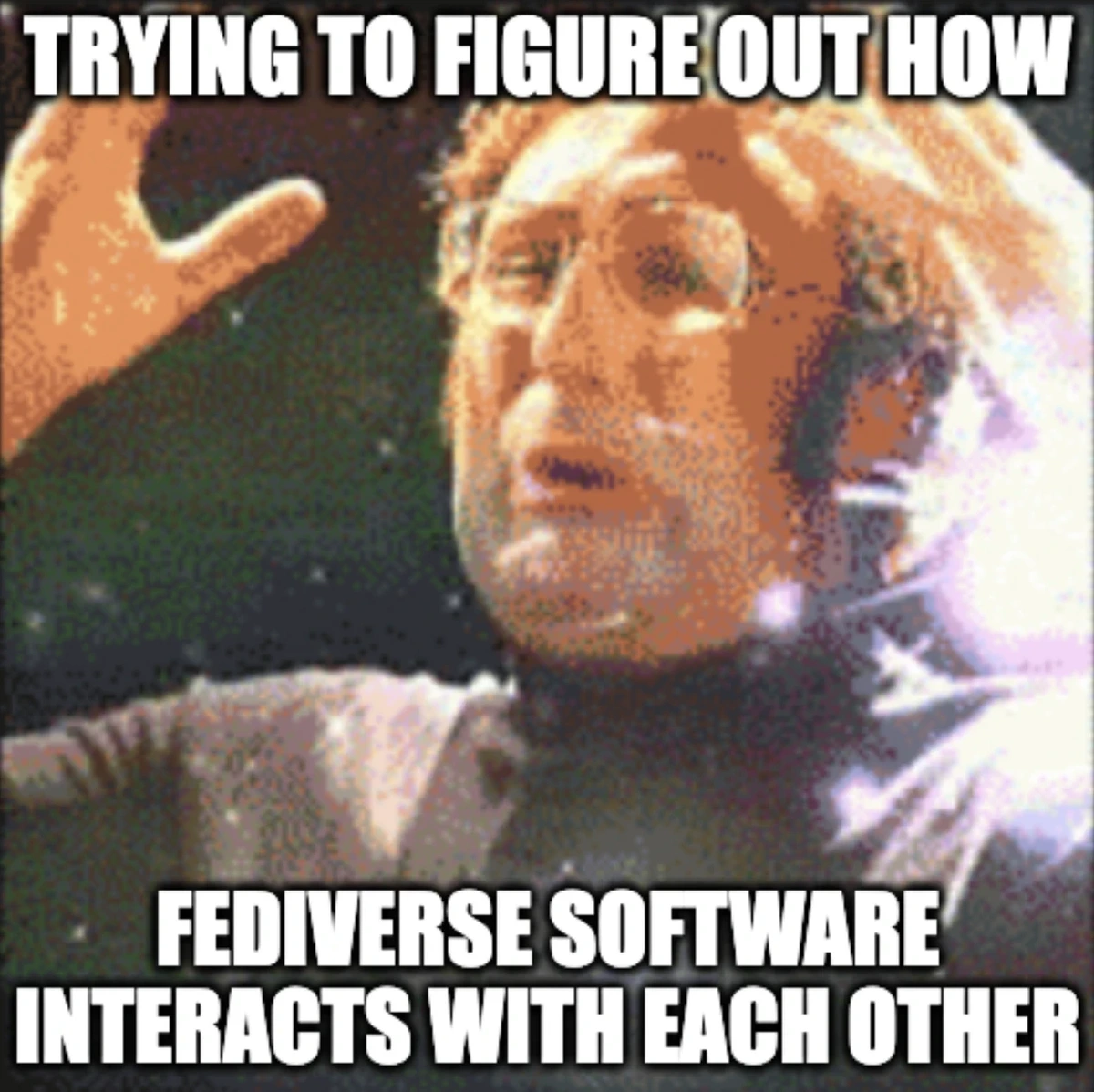 Mind blown meme: trying to figure out how fediverse software interacts with each other.