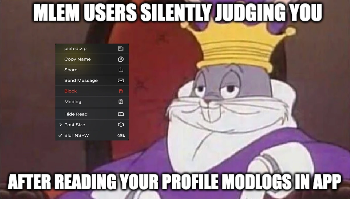 Bugs Bunny King. Mlem users silently judging you. After reading your profile modlogs in app.